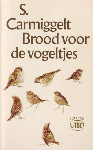 Brood voor de vogeltjes (Grote ABC ; nr. 228) (Dutch Edition) (9789029508735) by Carmiggelt, Simon