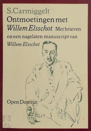 Ontmoetingen met Willem Elsschot: Met brieven en een nagelaten manuscript van Willem Elsschot (Open-domein) (Dutch Edition) (9789029511032) by Carmiggelt, Simon