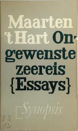 Ongewenste zeereis: Essays, al dan niet autobiografisch (Synopsis) (Dutch Edition) (9789029518222) by Hart, Maarten 't