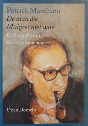 9789029529877: De man die Maigret niet was: de biografie van Georges Simenon (Open domein, 25)