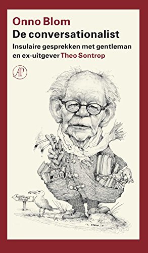 9789029538923: De conversationalist: insulaire gesprekken met gentleman en ex-uitgever Theo Sontrop