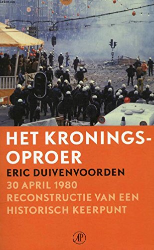 9789029562478: Het kroningsoproer: 30 april 1980 - reconstructie van een historisch keerpunt