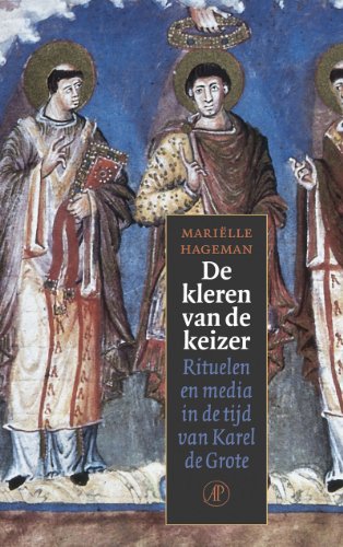 De kleren van de keizer. Rituelen en media in de tijd van Karel de Grote.