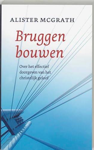 Beispielbild fr Bruggen bouwen. Over het effectief doorgeven van het christelijk geloof zum Verkauf von Antiquariaat Schot