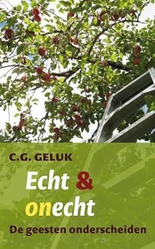 Echt en onecht. De geesten onderscheiden - Geluk, C.G.