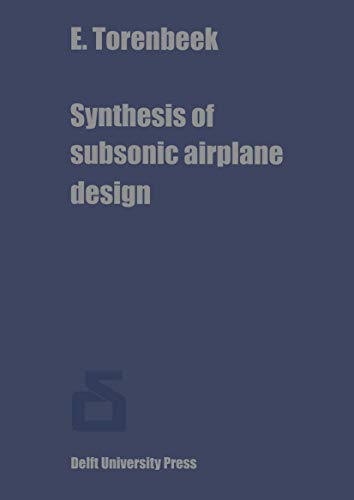 Stock image for Synthesis of Subsonic Airplane Design: An Introduction to the Preliminary Design of Subsonic General Aviation and Transport Aircraft, with Emphasis on Layout, Aerodynamic Design, Propulsion and Perfor for sale by mountain