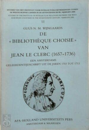 Beispielbild fr De "Bibliothque Choisie" van Jean le Clerck [1657-1736]. Een Amsterdams geleerdentijdschrift uit de jaren 1703 tot 1713. zum Verkauf von Antiquariaat Schot