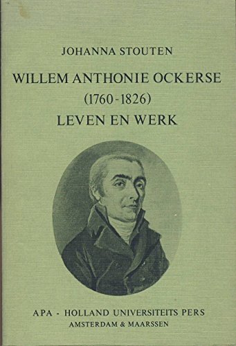 Beispielbild fr Willem Anthonie Ockerse (1760-1826). Leven en werk. [Univ. Nijmegen 1982]. zum Verkauf von ralfs-buecherkiste