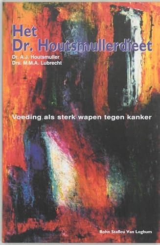 Het DR. Houtsmullerdieet: Voeding als sterk wapen tegen kanker