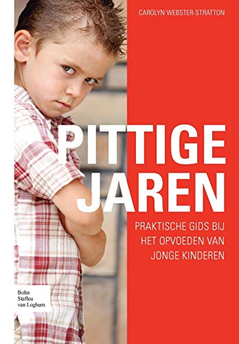 Pittige jaren: Praktische gids bij het opvoeden van jonge kinderen (Dutch Edition) (9789031348909) by The Incredible Years