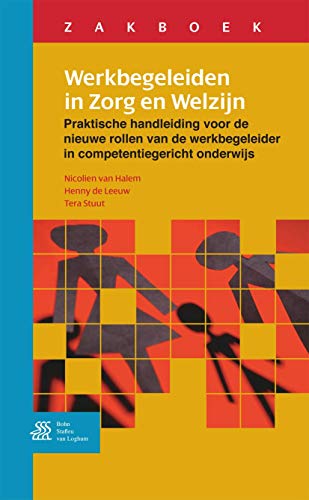 Stock image for Zakboek werkbegeleiden in zorg en welzijn: Praktische handleiding voor de nieuwe rollen van de werkbegeleider in competentiegericht onderwijs for sale by Revaluation Books