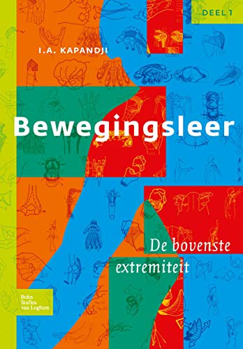 Bewegingsleer: de Bovenste Extremiteit (Dutch Edition) (9789031361694) by Kapandji, I. A.