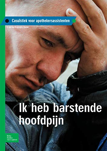 Stock image for Ik heb barstende hoofdpijn Casustiek voor apothekersassistenten for sale by PBShop.store US