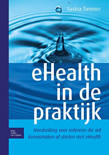 Beispielbild fr eHealth in de praktijk: Handreiking voor iedereen die wil kennismaken of starten met eHealth zum Verkauf von medimops