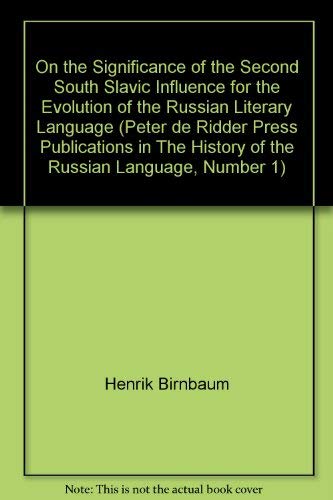 Stock image for On the Significance of the Second South Slavic Influence for the Evolution of the Russian Literary Language (Peter de Ridder Press Publications in The History of the Russian Language, Number 1) for sale by Zubal-Books, Since 1961