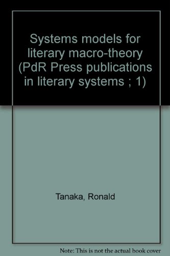 Systems Models for Literary Macro-theory (PdR Press Publications in Literary Systems 1)