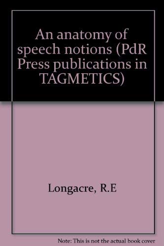 Beispielbild fr An Anatomy of Speech Notions (Pdr Press Publications in Tagmetics) zum Verkauf von Anybook.com