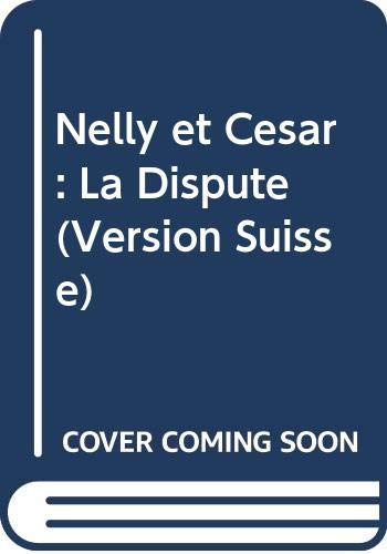 Stock image for Nelly et Csar : La Dispute (Version Suisse) for sale by medimops