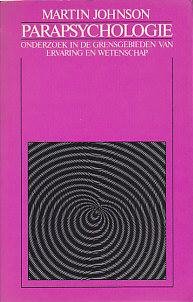 Parapsychologie: Onderzoek in de grensgebieden van ervaring en wetenschap (Dutch Edition) (9789032501235) by Johnson, Martin