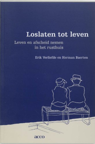 Stock image for Loslaten tot leven: leven en afscheid nemen in het rusthuis for sale by medimops