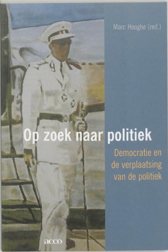 Beispielbild fr Op zoek naar politiek: democratie en de verplaatsing van de politiek zum Verkauf von medimops