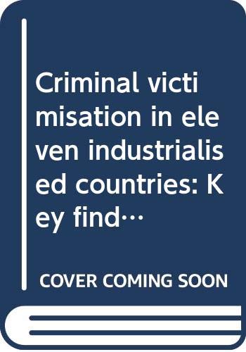 Beispielbild fr Criminal Victimisation in Eleven Industrialised Countries: Key Findings from the 1996 International Crime Victims Survey zum Verkauf von Anybook.com