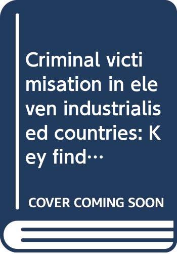 9789034634627: Criminal victimisation in eleven industrialised countries: Key findings from the 1996 international crime victims survey (Onderzoek en beleid)