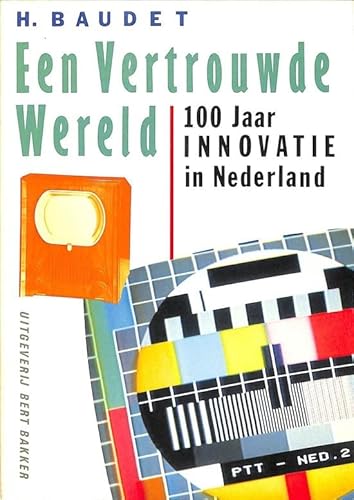 Beispielbild fr Een Vertrouwde Wereld. 100 Jaar Innovatie in Nederland zum Verkauf von Pallas Books Antiquarian Booksellers