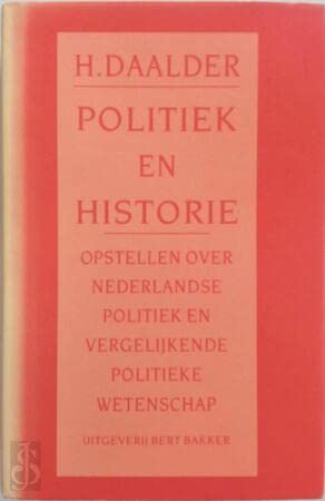 Politiek en historie: Opstellen over Nederlandse politiek en vergelijkende politieke wetenschap (Dutch Edition) (9789035109032) by Daalder, Hans