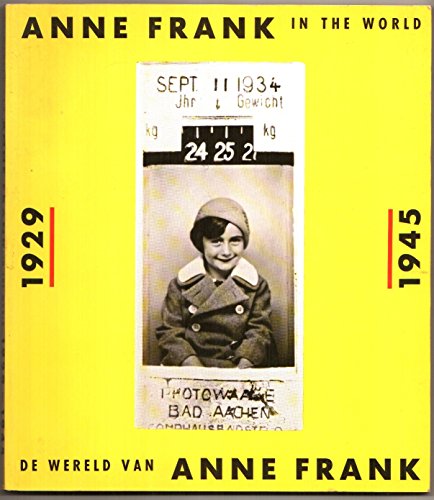 Imagen de archivo de Anne Frank in the World 1929 - 1945. De wereld van Anne Frank, 1929 - 1945. (3de druk) a la venta por Erwin Antiquariaat