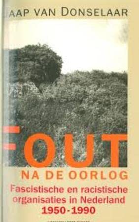 Beispielbild fr Fout na de oorlog : fascistische en racistische organisaties in Nederland, 1950-1990. zum Verkauf von Kloof Booksellers & Scientia Verlag