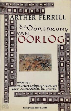 Beispielbild fr De Oorsprong van Oorlog. Van het Stenen Tijdperk tot en met Alexander de Grote. (Vertaald uit het Engels). zum Verkauf von Scrinium Classical Antiquity