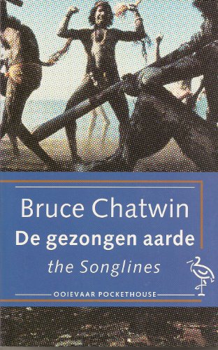 De Gezongen AArde (The Dutch Edition of The Songlines) (9789035113893) by Bruce Chatwin