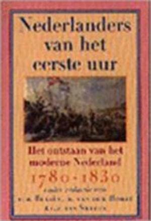 Beispielbild fr Nederlanders van het eerste uur. Het ontstaan van het moderne Nederland 1780-1830 zum Verkauf von Antiquariaat Schot