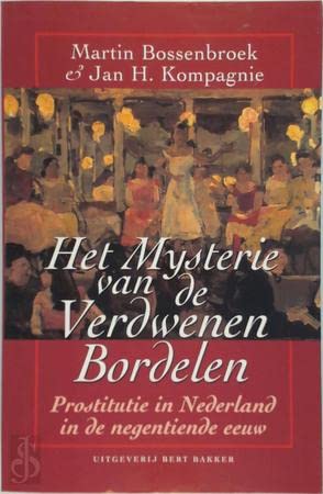 Beispielbild fr Het Mysterie van de Verdwenen Bordelen. Prostitutie in Nederland in de negentiende eeuw zum Verkauf von Antiquariaat Schot