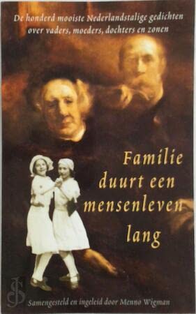 Beispielbild fr Familie duurt een mensenleven lang: de honderd mooiste Nederlandse gedichten over vaders, moeders, dochters en zonen zum Verkauf von medimops
