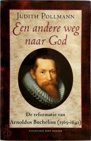 Stock image for Een andere weg naar God, De Reformatie van Arnoldus Buchelius (1565-1641) for sale by Antiquariaat Schot