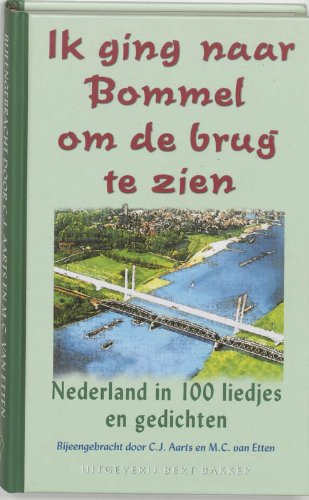 Stock image for Ik ging naar Bommel om de brug te zien. Nederland in 100 liedjes en gedichten. for sale by Antiquariaat Schot