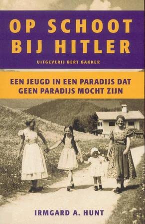 Stock image for Op schoot bij Hitler. Een jeugd in een paradijs dat geen paradijs mocht zijn. for sale by Erwin Antiquariaat