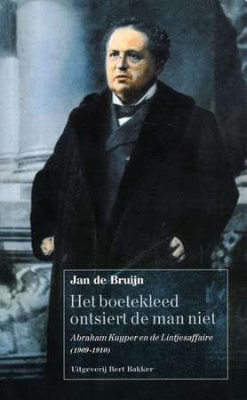 Beispielbild fr Het boetekleed ontsiert de man niet : Abraham Kuyper en de Lintjesaffaire (1909-1910). zum Verkauf von Kloof Booksellers & Scientia Verlag