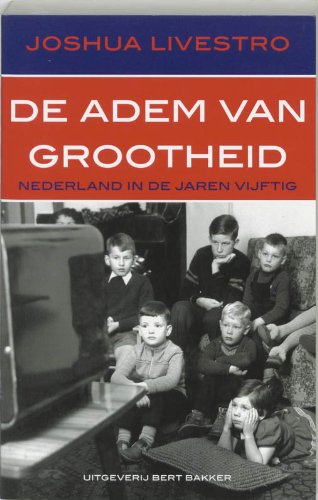 De adem van grootheid. Nederland in de jaren vijftig. isbn 9789035130074 - LIVESTRO, JOSHUA.