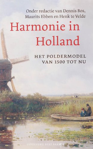 Imagen de archivo de Harmonie in Holland ?: het Poldermodel van 1500 tot nu a la venta por Wolk Media & Entertainment