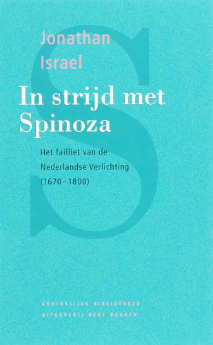 Imagen de archivo de In strijd met Spinoza. Het failliet van de Nederlandse Verlichting (1670-1800). Vertaald door Hans van Cuijlenborg. a la venta por Antiquariaat Spinoza