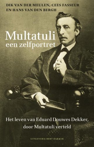 9789035134362: Multatuli: een zelfportret : het leven van Eduard Douwes Dekker door Multatuli verteld