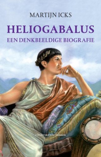 9789035134874: Heliogabalus: een denkbeeldige biografie
