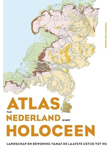 9789035136397: Atlas van Nederland in het Holoceen: landschap en bewoning vanaf de laatste ijstijd tot nu