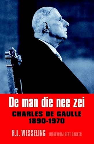 Stock image for De man die nee zei : Charles de Gaulle, 1890-1970. for sale by Kloof Booksellers & Scientia Verlag