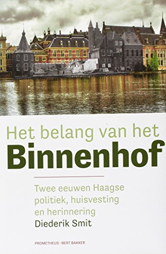 Stock image for Het belang van het Binnenhof / twee eeuwen Haagse politiek, huisvesting en herinnering for sale by Louis Tinner Bookshop