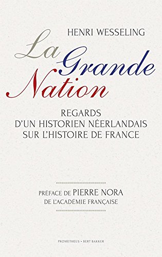 Beispielbild fr La grande nation: regards d'un historien neerlandais sur l'histoire de France zum Verkauf von medimops