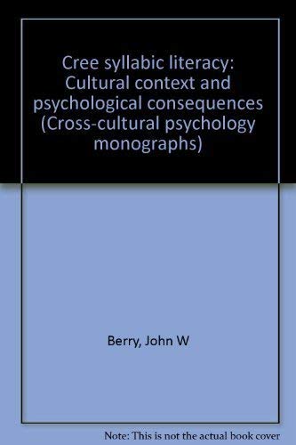 Cree syllabic literacy: Cultural context and psychological consequences (Cross-cultural psychology monographs) (9789036198127) by Berry, John W